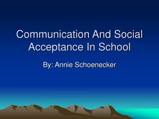 Communication And Social Acceptance In School