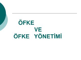 ÖFKE VE ÖFKE YÖNETİMİ