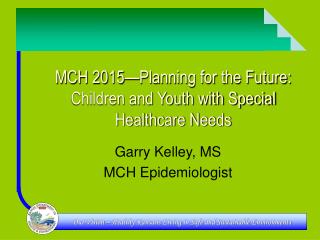 MCH 2015—Planning for the Future: Children and Youth with Special Healthcare Needs