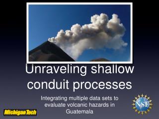 Unraveling shallow conduit processes