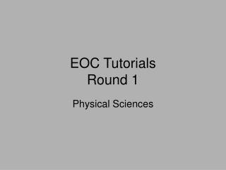 EOC Tutorials Round 1