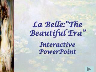 La Belle:“The Beautiful Era” Interactive PowerPoint