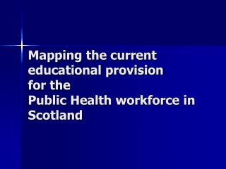 Mapping the current educational provision for the Public Health workforce in Scotland