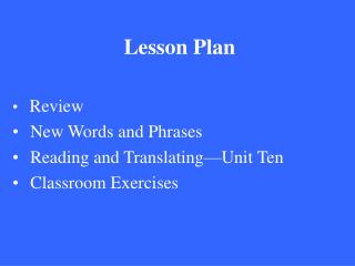 Lesson Plan Review New Words and Phrases Reading and Translating—Unit Ten Classroom Exercises