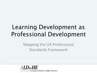 Learning Development as Professional Development