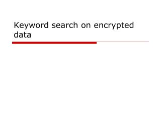 Keyword search on encrypted data