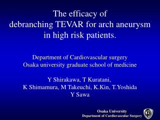 The efficacy of debranching TEVAR for arch aneurysm in high risk patients.