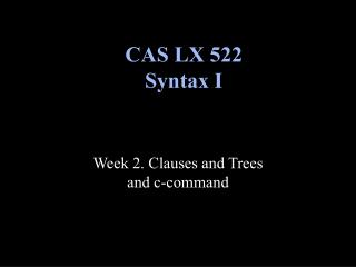 CAS LX 522 Syntax I