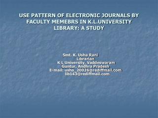 USE PATTERN OF ELECTRONIC JOURNALS BY FACULTY MEMEBRS IN K.L.UNIVERSITY LIBRARY: A STUDY