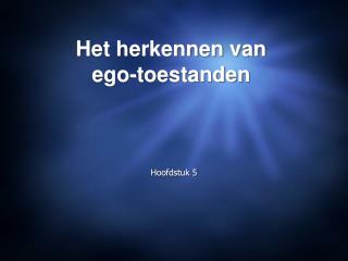 Het herkennen van ego-toestanden