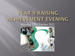 Year 9 Raising Achievement Evening