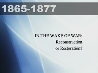 IN THE WAKE OF WAR: Reconstruction or Restoration?