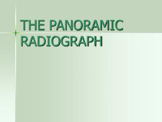 THE PANORAMIC RADIOGRAPH