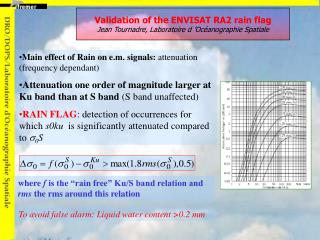 Validation of the ENVISAT RA2 rain flag Jean Tournadre, Laboratoire d ’Océanographie Spatiale