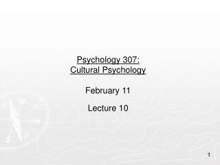 Psychology 307: Cultural Psychology February 11 Lecture 10