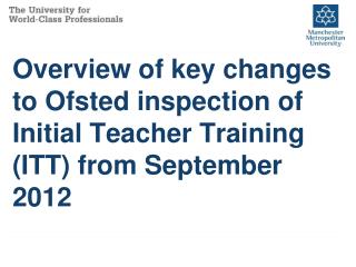 Overview of key changes to Ofsted inspection of Initial Teacher Training (ITT) from September 2012