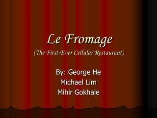 Le Fromage (The First-Ever Cellular Restaurant)