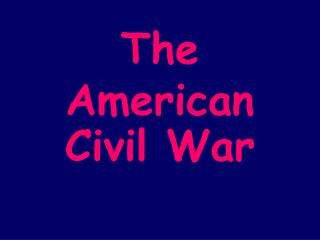 The American Civil War