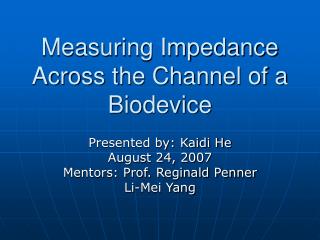 Measuring Impedance Across the Channel of a Biodevice