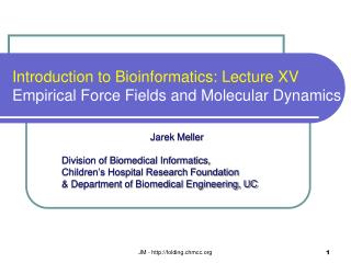 Introduction to Bioinformatics: Lecture XV Empirical Force Fields and Molecular Dynamics