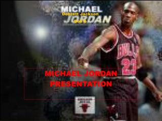 MICHAEL JORDAN PRESENTATION