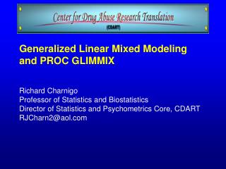 Generalized Linear Mixed Modeling and PROC GLIMMIX Richard Charnigo