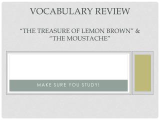 Vocabulary Review “The Treasure of Lemon Brown” &amp; “The Moustache”