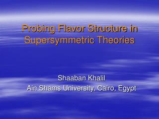 Probing Flavor Structure in Supersymmetric Theories