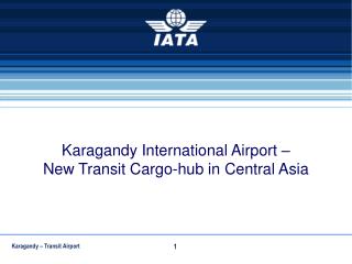 Karagandy International Airport – New Transit Cargo-hub in Central Asia