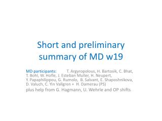 S hort and preliminary summary of MD w19