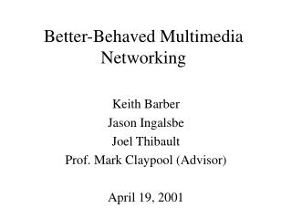 Better-Behaved Multimedia Networking