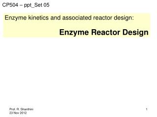 Enzyme kinetics and associated reactor design: Enzyme Reactor Design