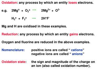 Oxidation : any process by which an entity loses electrons.