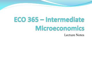 ECO 365 – Intermediate Microeconomics