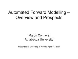 Automated Forward Modelling – Overview and Prospects