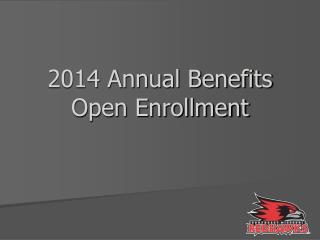 2014 Annual Benefits Open Enrollment