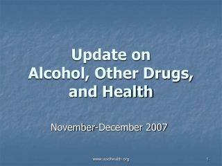 Update on Alcohol, Other Drugs, and Health