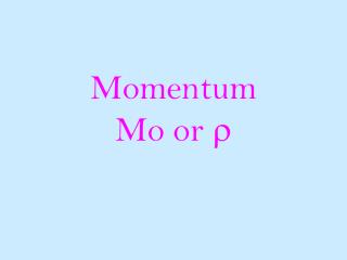 Momentum Mo or r