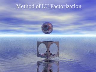 Method of LU Factorization