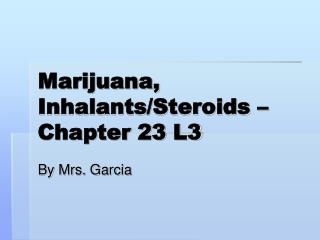 Marijuana, Inhalants/Steroids – Chapter 23 L3