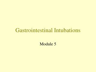 Gastrointestinal Intubations