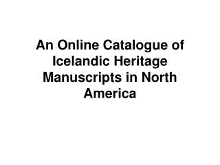 An Online Catalogue of Icelandic Heritage Manuscripts in North America