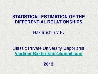 STATISTICAL ESTIMATION OF THE DIFFERENTIAL RELATIONSHIPS Bakhrushin V.E .