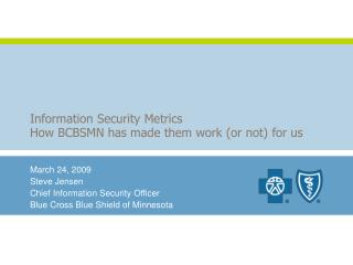 Information Security Metrics How BCBSMN has made them work (or not) for us
