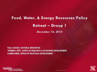 Food, Water, &amp; Energy Resources Policy Retreat – Group 1 December 16, 2010