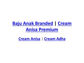 Baju Anak Branded | Cream Anisa | Cream Anisa Premium