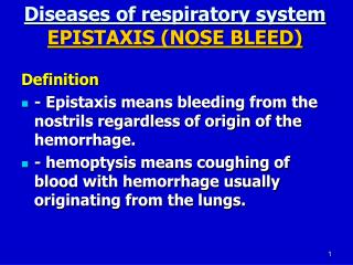 Diseases of respiratory system EPISTAXIS (NOSE BLEED)