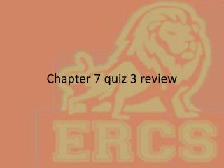 Chapter 7 quiz 3 review