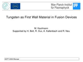 M. Kaufmann Supported by H. Bolt, R. Dux, A. Kallenbach and R. Neu