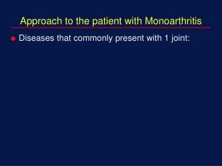 Approach to the patient with Monoarthritis